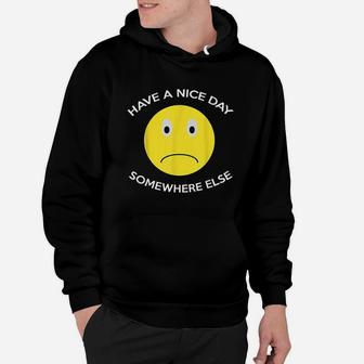 Have A Nice Day Somewhere Else Hoodie - Thegiftio UK