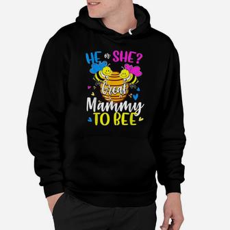 He Or She Great Mammy To Bee Gender Reveal Hoodie - Monsterry CA