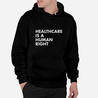 Healthcare Is A Human Right Hoodie | Crazezy