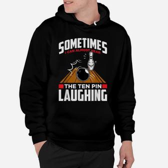 Hear The Ten Pin Laughing - Funny Bowler & Bowling Hoodie | Crazezy CA
