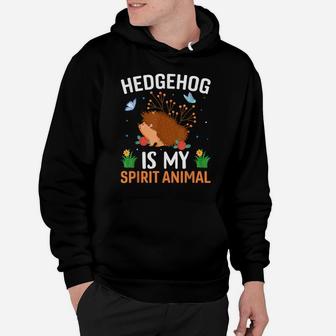 Hedgehog Is My Spirit Animal - Funny Hedgehog Lover Quotes Hoodie | Crazezy AU