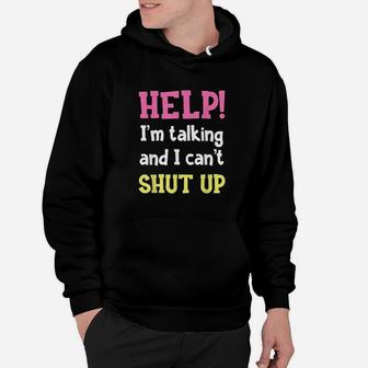 Help Im Talking And I Cant Shut Up Funny Sarcastic Humor Hoodie | Crazezy AU