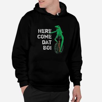 Here Come Dat Boi Hoodie | Crazezy