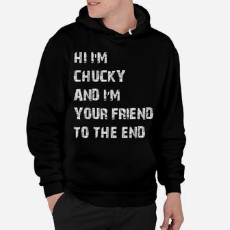 Hi I'm Chucky And I'm Your Friend To The End Hoodie | Crazezy UK