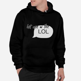 Hit Me With The Lol Hoodie - Monsterry