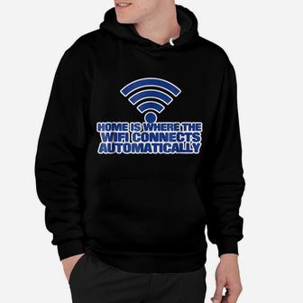 Home Is Where The Wifi Connects Automatically Shirt Hoodie | Crazezy