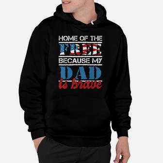 Home Of The Free Because My Dad Is Brave - Us Army Veteran Hoodie | Crazezy