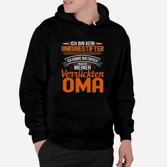 Humorvolles Hoodie Kein Unruhestifter - Nach Oma, Verrücktes Design - Seseable