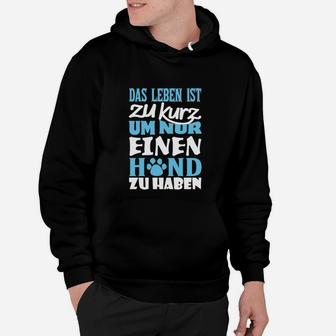 Hundeliebhaber Hoodie Leben ist zu kurz für nur einen Hund - Schwarz - Seseable