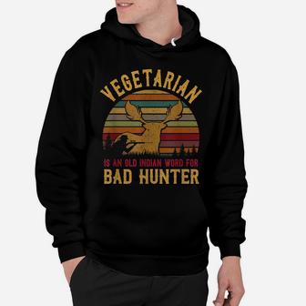 Hunting Gift Vegetarian Old Indian Word For Bad Hunter Hoodie | Crazezy