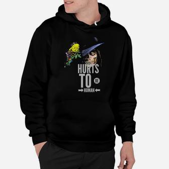 Hurt To Be Human Hoodie - Monsterry