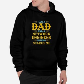 I Am A Dad And A Network Engineer Nothing Scares Me Hoodie - Thegiftio UK