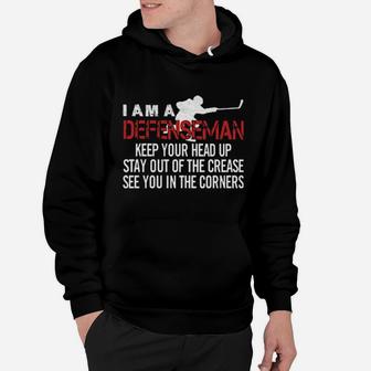I Am A Defenseman Keep Your Head Up Stay Out Of The Crease See You In The Corners Hoodie - Monsterry