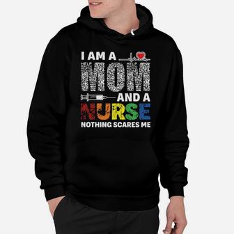 I Am A Mom And A Nurse Hoodie - Monsterry