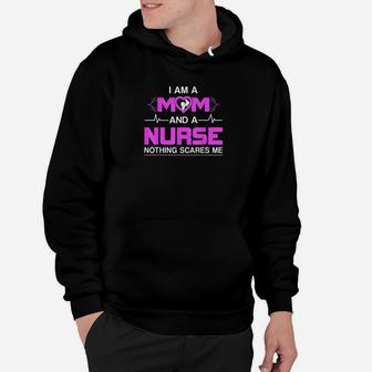 I Am A Mom And A Nurse Nothing Scares Me Funny Nurse Hoodie | Crazezy DE
