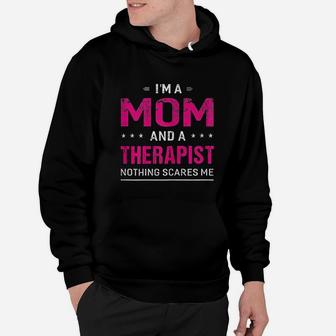 I Am A Mom And A Therapist Hoodie | Crazezy CA