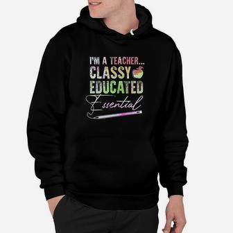 I Am A Teacher Classy Educated Essential Hoodie | Crazezy