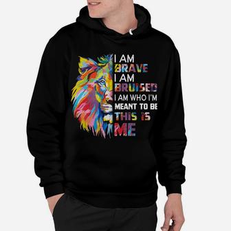 I Am Brave Bruised I Am Who I'm Meant To Be Hoodie | Crazezy
