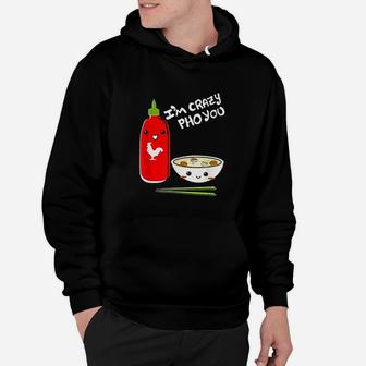 I Am Crazy Pho You Vietnamese Noodles Soup Hoodie - Thegiftio UK