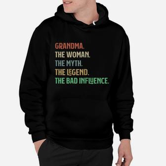 I Am Grandma The Woman Myth Legend Bad Influence Grandparent Hoodie | Crazezy