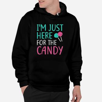 I Am Just Here For The Candy Hoodie | Crazezy