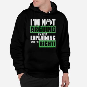 I Am Not Arguing Im Just Explaining Why I Am Right Hoodie - Monsterry