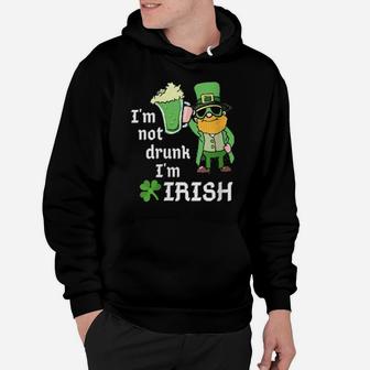 I Am Not Drunk Im Irish St Patricks Day St Pattys Green Hoodie - Monsterry