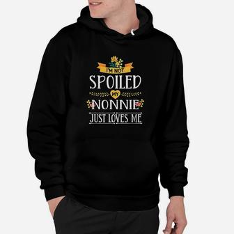 I Am Not Spoiled My Nonnie Just Loves Me Hoodie | Crazezy UK