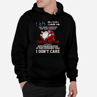 I Am Santa I Salute Our Flag And Give Thanks To Our Troops I Don't Care Hoodie - Monsterry UK