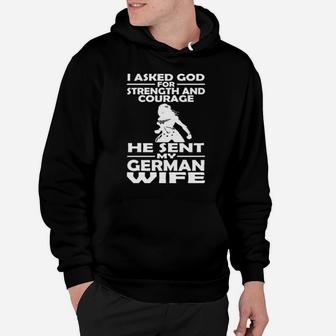 I Asked God For Strength And Courage He Sent My German Wife Hoodie - Monsterry DE