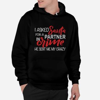 I Asked Santa For A Partner In Crime He Sent Me My Crazy Hoodie - Monsterry
