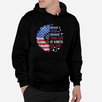 I Became A Cna Your Life Is Worth My Time 4Th Of July Hoodie | Crazezy DE