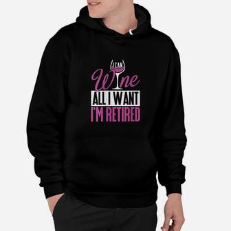 I Can All I Want I Am Retired Hoodie | Crazezy
