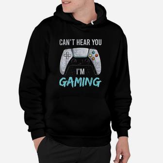 I Can Not Hear You I Am Gaming Hoodie | Crazezy UK