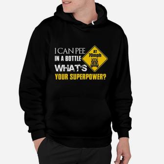 I Can Pee In A Bottle At 70Mph What's Your Superpower Hoodie - Monsterry