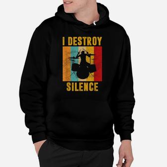 "I Destroy Silence" Drum Kit Tshirt Gift For Drumming Lovers Hoodie | Crazezy