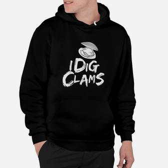 I Dig Clams Clam Digging Clamming Shell Raking Hoodie - Thegiftio