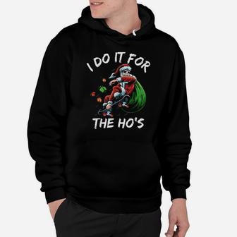 I Do It For The Ho's Santa Claus On Skateboard Hoodie - Monsterry DE