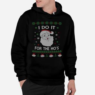 I Do It For The Hos Santa Claus Ugly Christmas Design Sweatshirt Hoodie | Crazezy