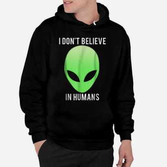 I Don't Believe In Humans T Shirt Funny Alien Space Gift Tee Hoodie | Crazezy