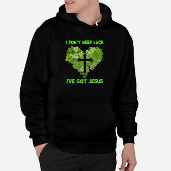 I Dont Need Luck Ive Got Jesus Hoodie - Monsterry UK