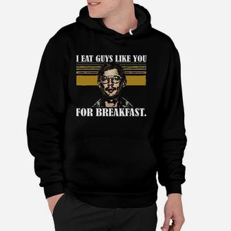 I Eat Guys Like You For Breakfast Vintage Hoodie | Crazezy CA