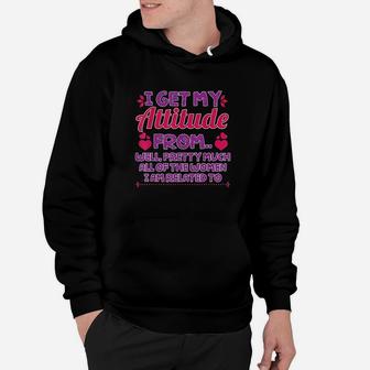 I Get My Attitude From All The Women Hoodie | Crazezy UK