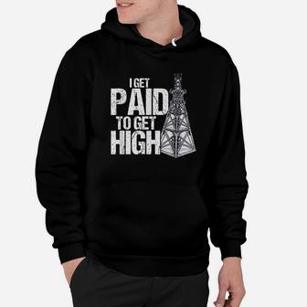 I Get Paid To Get High Linemen Tower Climber Hoodie | Crazezy