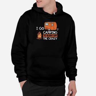 I Go Camping To Burn Off The Crazy Hoodie - Monsterry UK