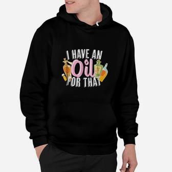 I Have An Oil For That Essential Oil Hoodie - Thegiftio UK