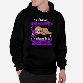 I Have Chiari Malformation I'm Allowed To Do Weird Things Hoodie - Monsterry AU