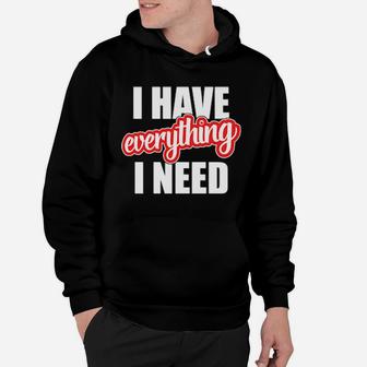 I Have Everything I Need Hearts Day Valentines Couple Hoodie - Monsterry UK