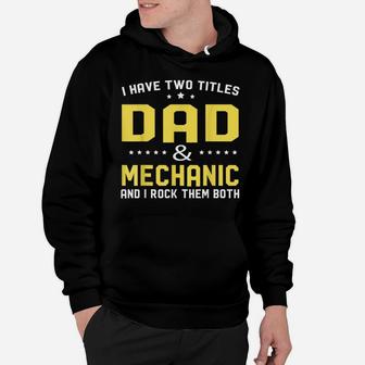 I Have Two Titles Dad And Mechanic For Gift Idea Fathers Hoodie | Crazezy CA