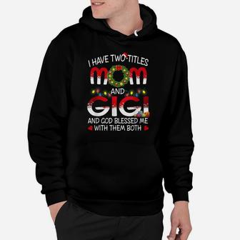 I Have Two Titles Mom And Gigi And God Blessed Me With Them Hoodie | Crazezy